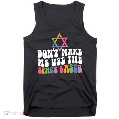 Don’T Make Me Use The Space Lasers Tank Top