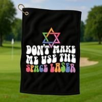 Don’T Make Me Use The Space Lasers Golf Towel thumb 1