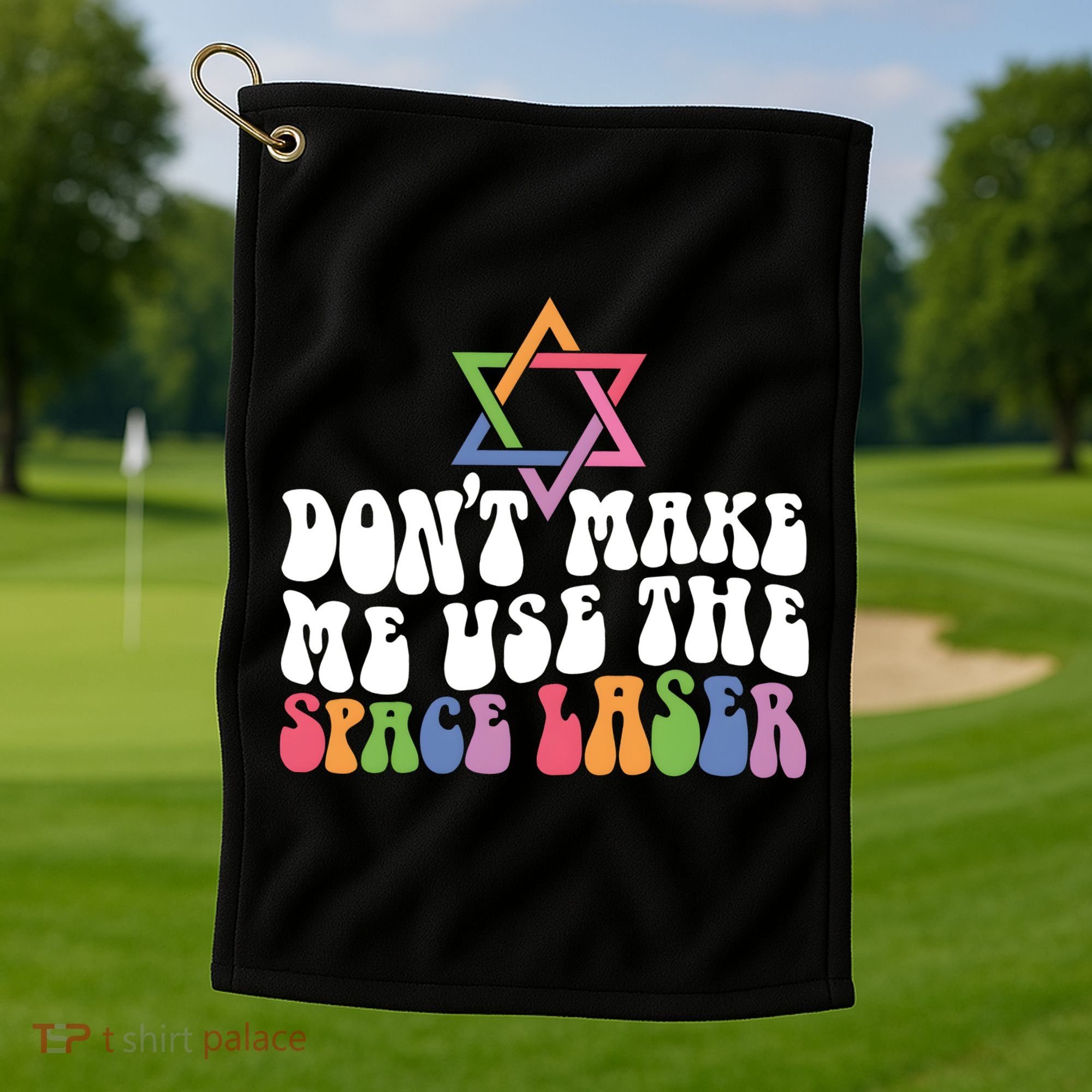 Don’T Make Me Use The Space Lasers Golf Towel