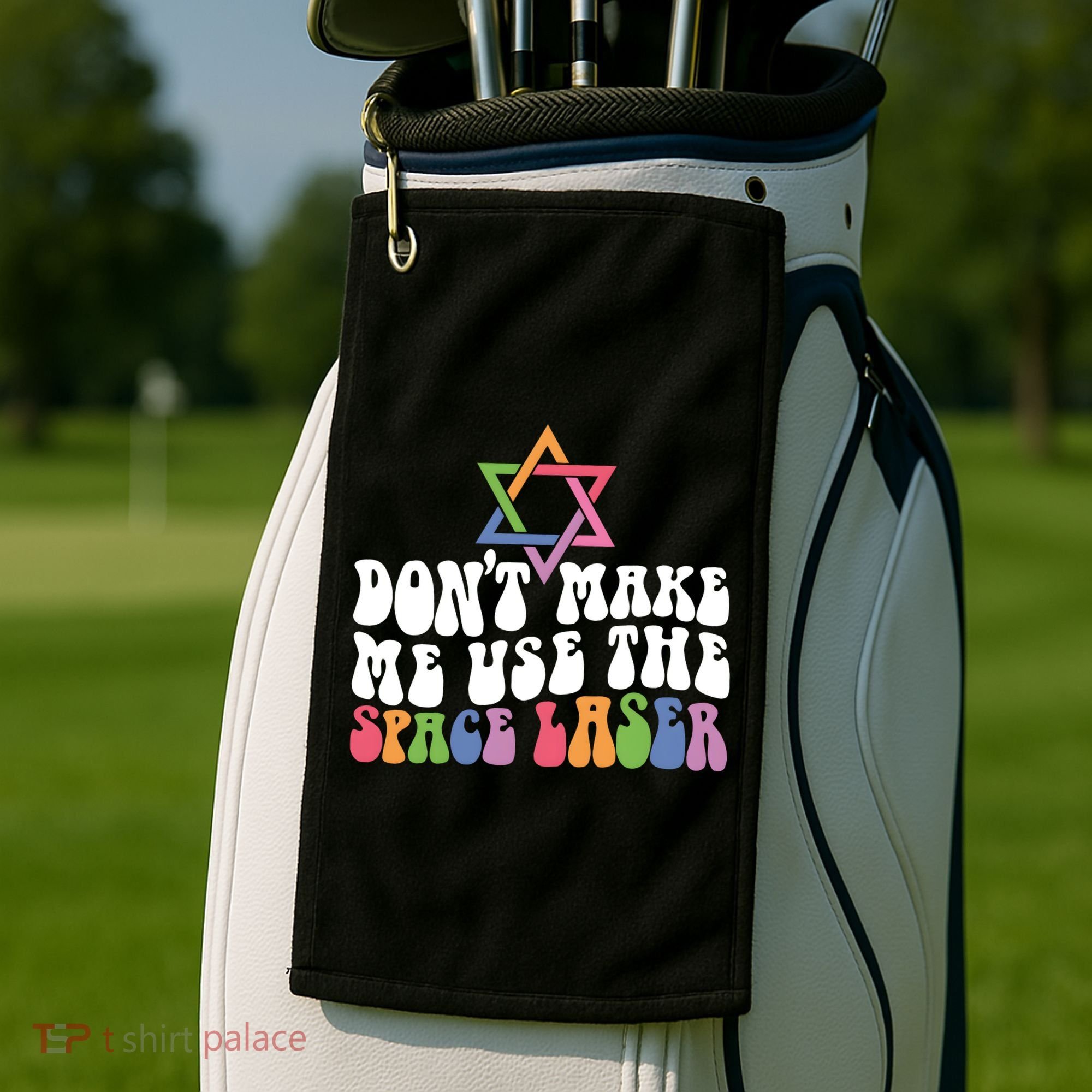 Don’T Make Me Use The Space Lasers Golf Towel
