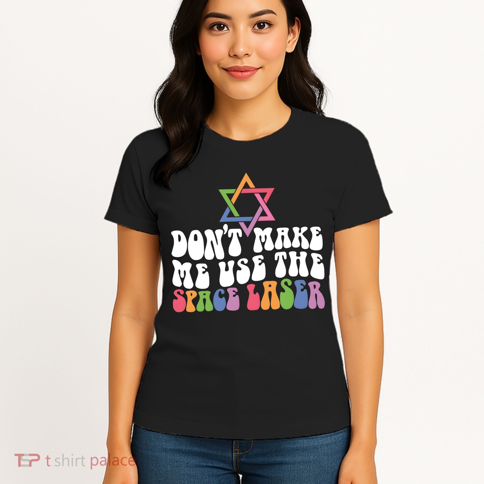 Don’T Make Me Use The Space Lasers Women's T-Shirt