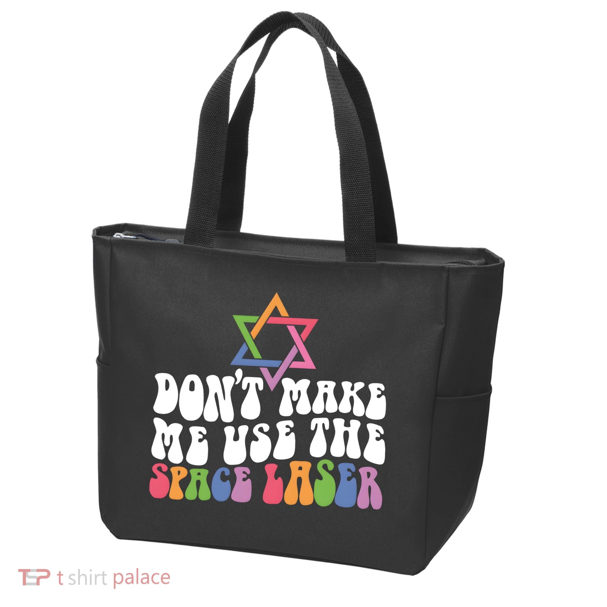 Don’T Make Me Use The Space Lasers Tote Bag