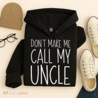 Don't Make Me Call My Uncle Boy Girl Hoodie thumb 4