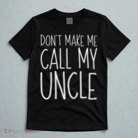 Don't Make Me Call My Uncle Boy Girl T-Shirt thumb 5