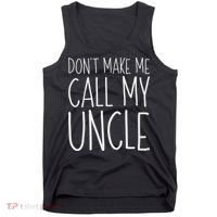 Don't Make Me Call My Uncle Boy Girl Tank Top thumb 0