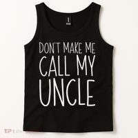 Don't Make Me Call My Uncle Boy Girl Tank Top thumb 2