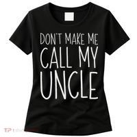 Don't Make Me Call My Uncle Boy Girl Women's T-Shirt thumb 0