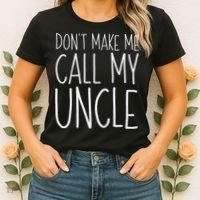 Don't Make Me Call My Uncle Boy Girl Women's T-Shirt thumb 2