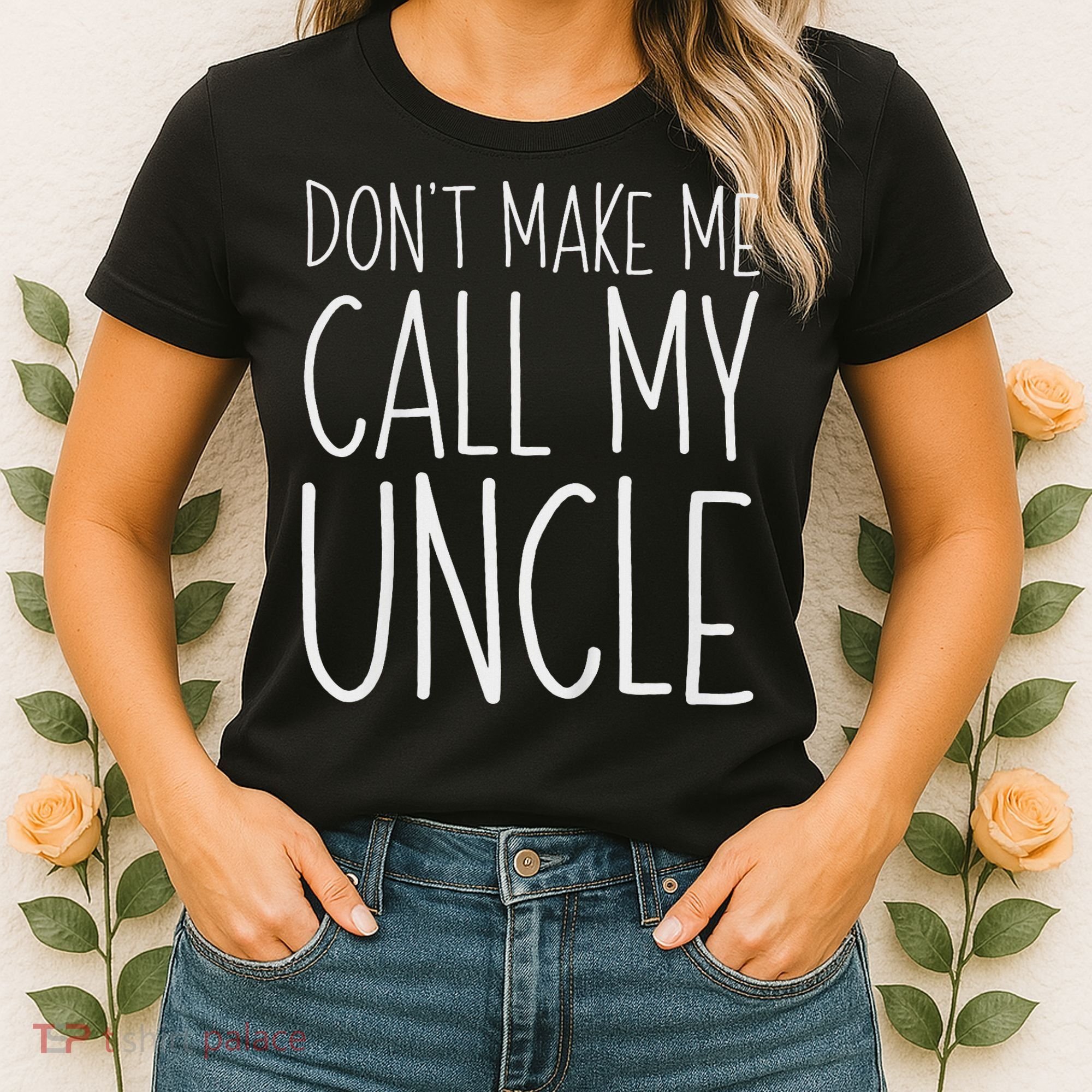 Don't Make Me Call My Uncle Boy Girl Women's T-Shirt