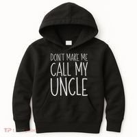 Don't Make Me Call My Uncle Boy Girl Kids Hoodie thumb 0