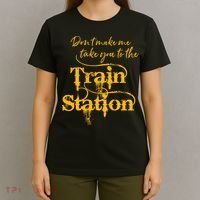 Don't Make Me Take You To The Train Station Yellow Stone National Park T-Shirt thumb 4