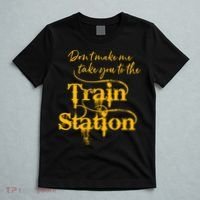 Don't Make Me Take You To The Train Station Yellow Stone National Park T-Shirt thumb 5