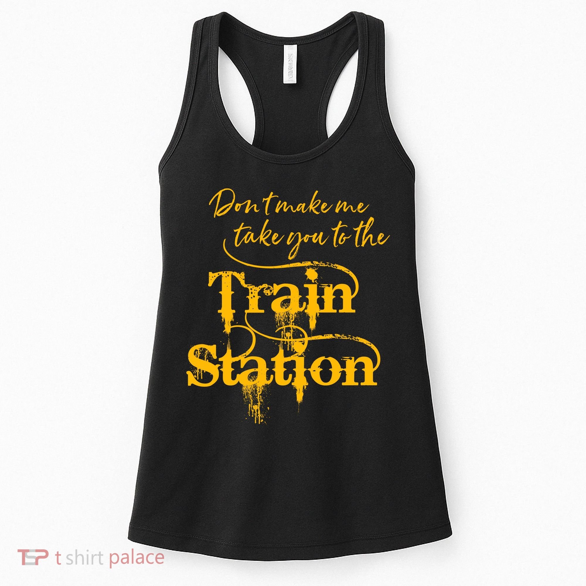 Don't Make Me Take You To The Train Station Yellow Stone National Park Women's Tank Top