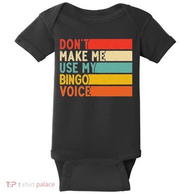 Dont Make Me Use My Bingo For Voice Vintage Bingo Baby Bodysuit