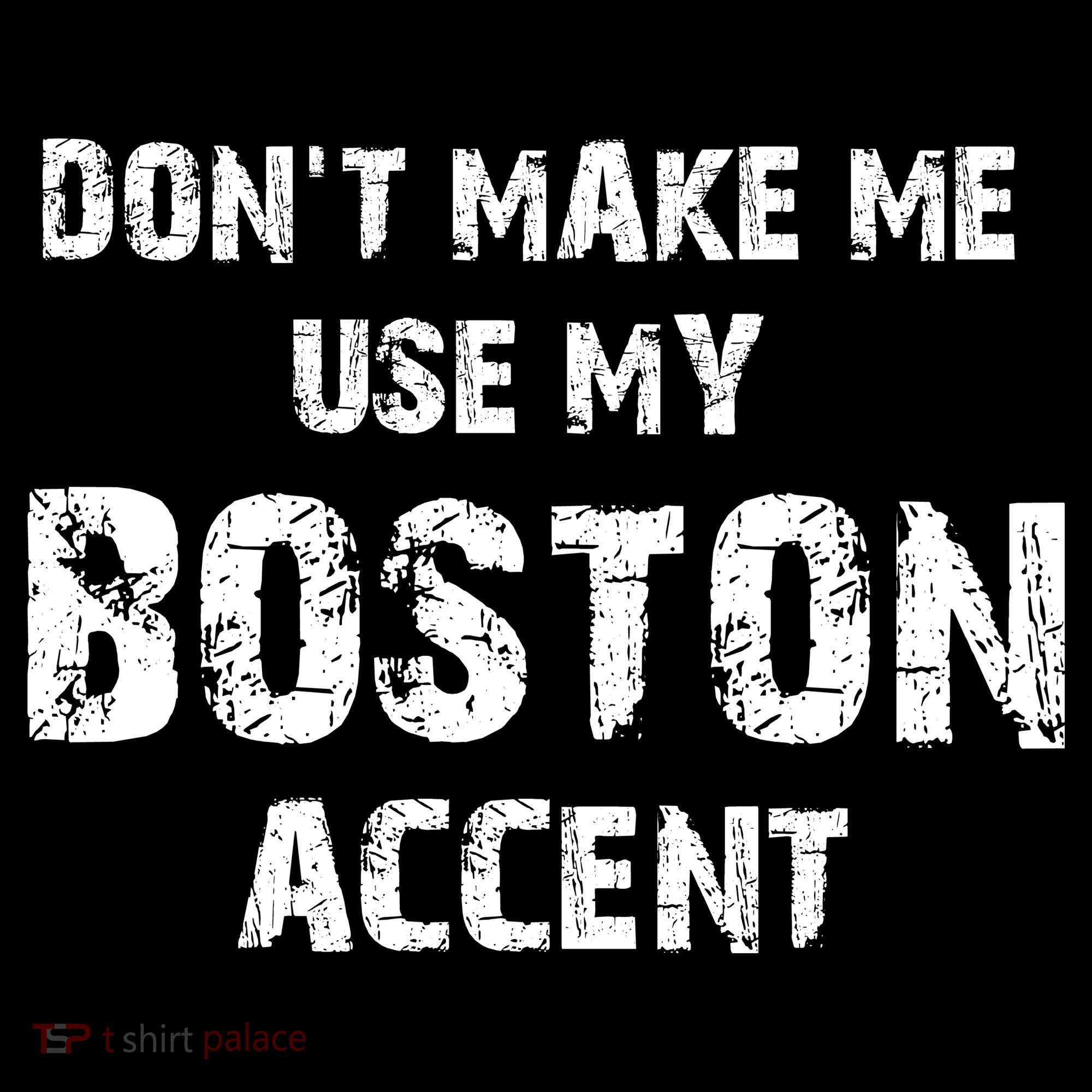 Dont Make Me Use My Boston Accent Toddler Hoodie