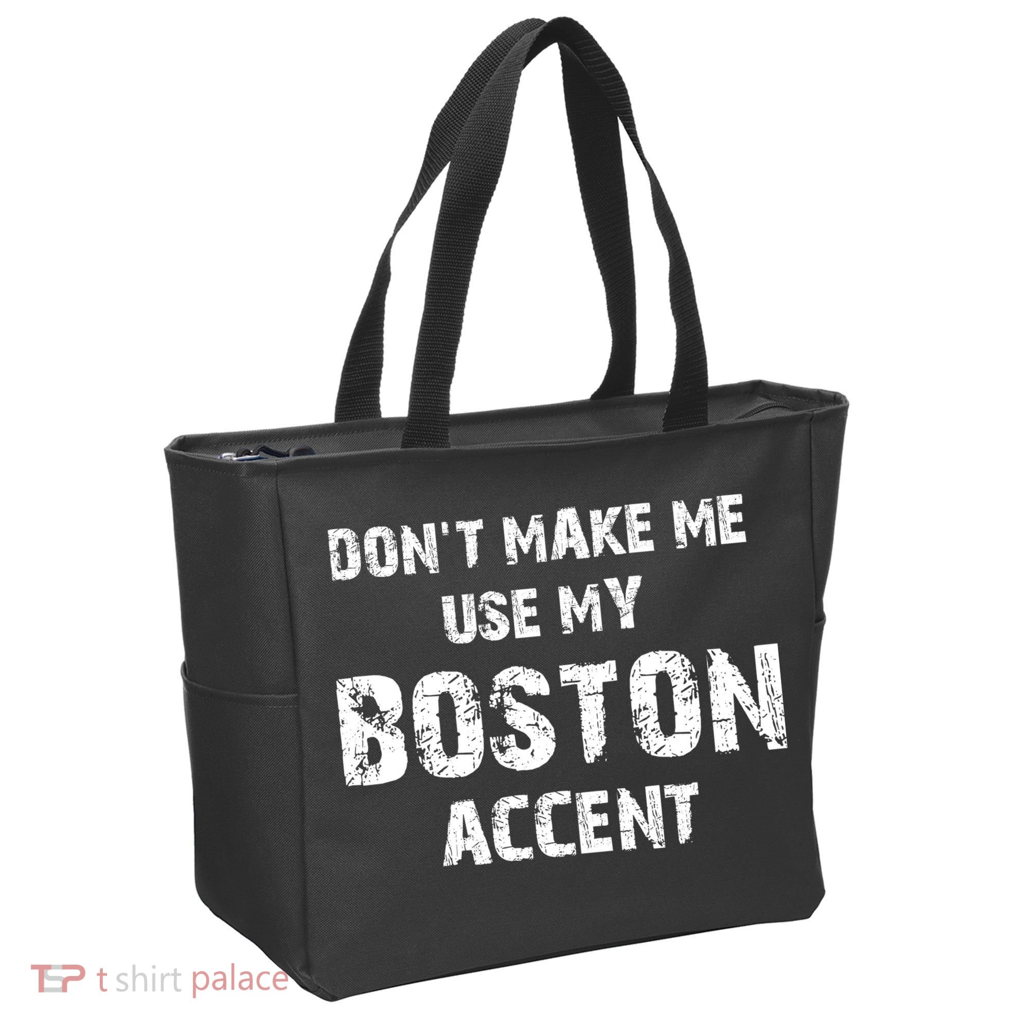 Dont Make Me Use My Boston Accent Tote Bag