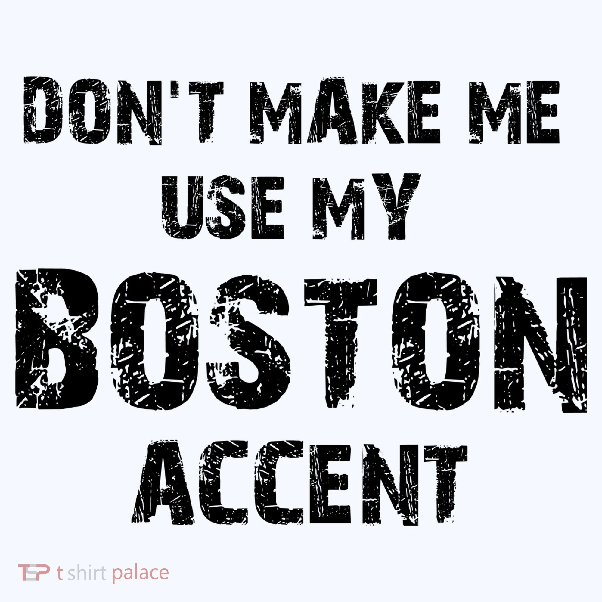 Dont Make Me Use My Boston Accent Doggie Tank