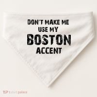 Dont Make Me Use My Boston Accent USA-Made Doggie Bandana thumb 0