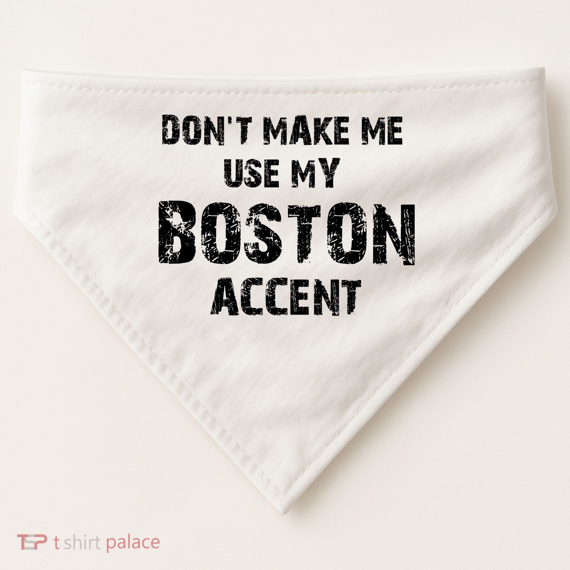 Dont Make Me Use My Boston Accent USA-Made Doggie Bandana