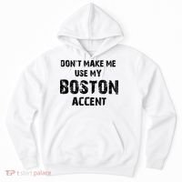 Dont Make Me Use My Boston Accent Hoodie thumb 0