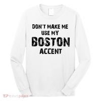 Dont Make Me Use My Boston Accent Long Sleeve Shirt thumb 0