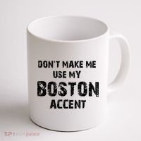 Dont Make Me Use My Boston Accent Coffee Mug thumb 1