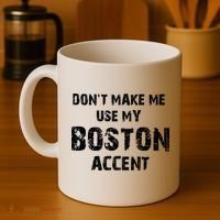 Dont Make Me Use My Boston Accent Coffee Mug thumb 4