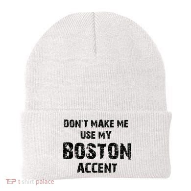Dont Make Me Use My Boston Accent Beanie