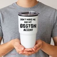 Dont Make Me Use My Boston Accent Tumbler thumb 2