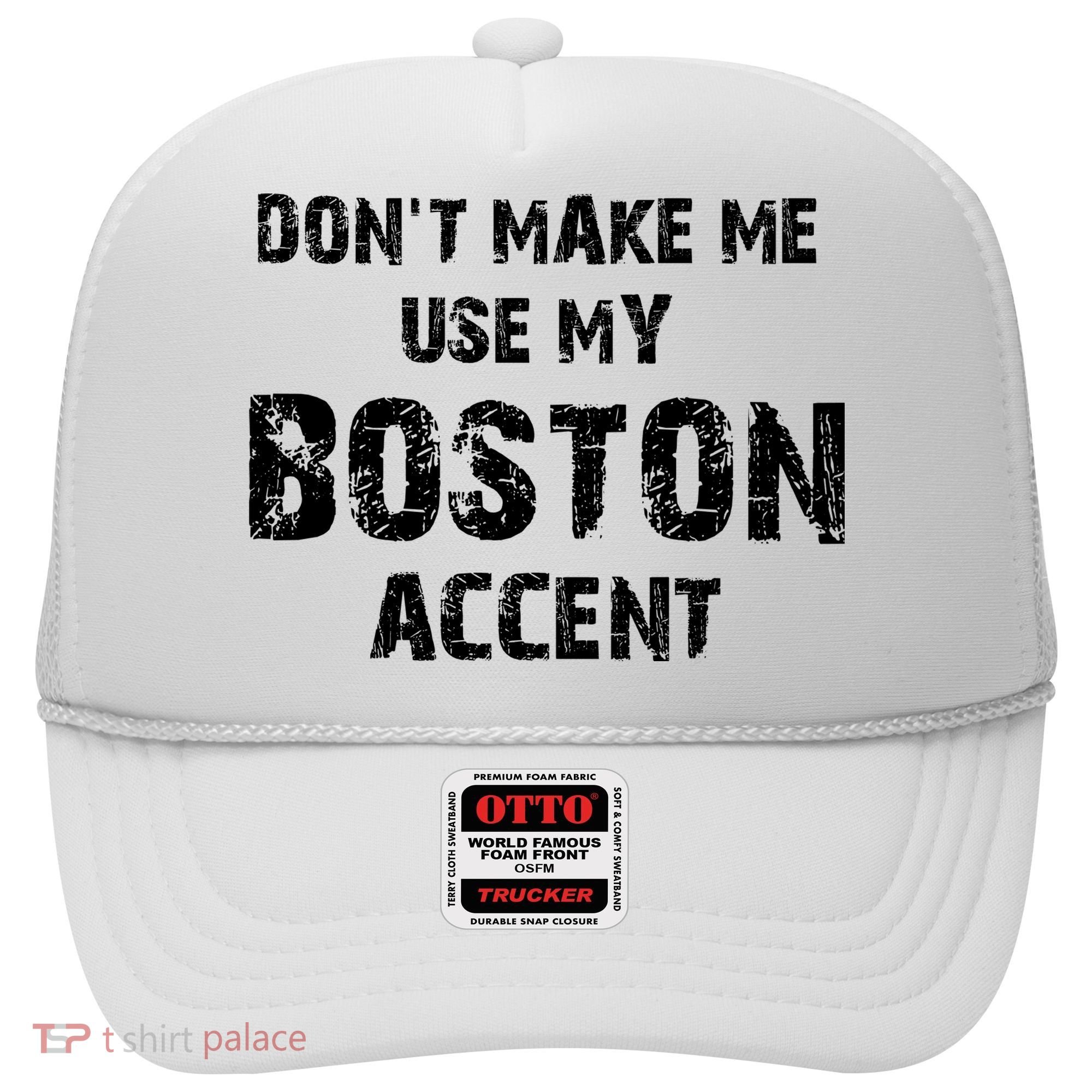 Dont Make Me Use My Boston Accent Hat