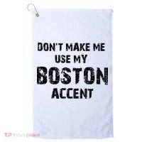 Dont Make Me Use My Boston Accent Golf Towel thumb 0