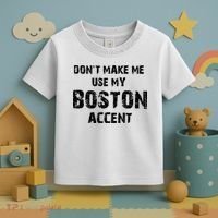 Dont Make Me Use My Boston Accent Toddler T-Shirt thumb 3