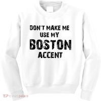 Dont Make Me Use My Boston Accent Kids Sweatshirt thumb 0