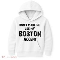 Dont Make Me Use My Boston Accent Kids Hoodie thumb 0