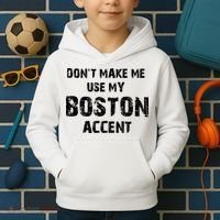 Dont Make Me Use My Boston Accent Kids Hoodie thumb 2