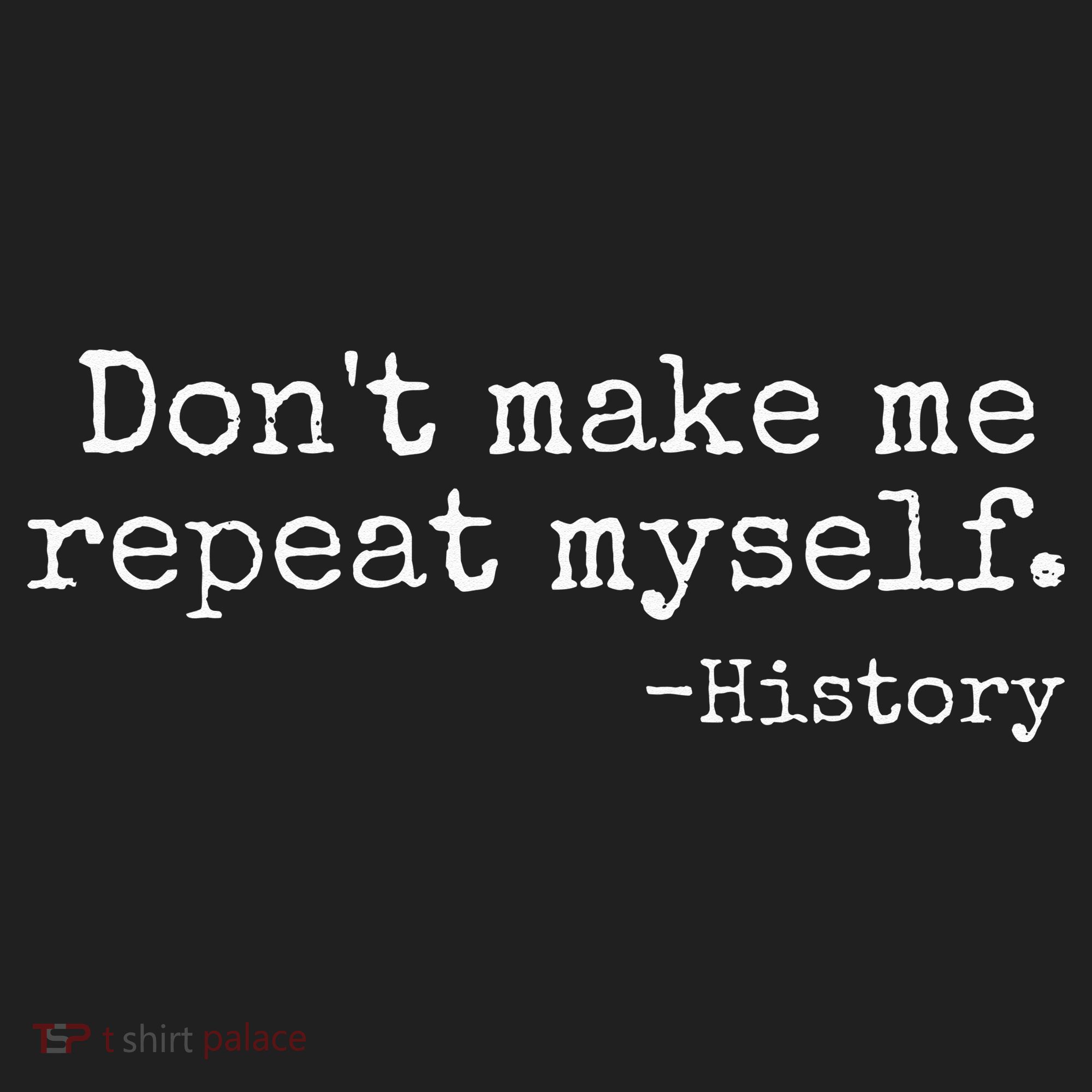Dont Make Me Repeat Myself History Teacher Hat