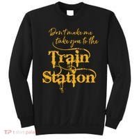 Dont Make Me Take You To The Train Station Yellowstone National Park Sweatshirt thumb 0