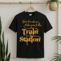Dont Make Me Take You To The Train Station Yellowstone National Park T-Shirt thumb 2