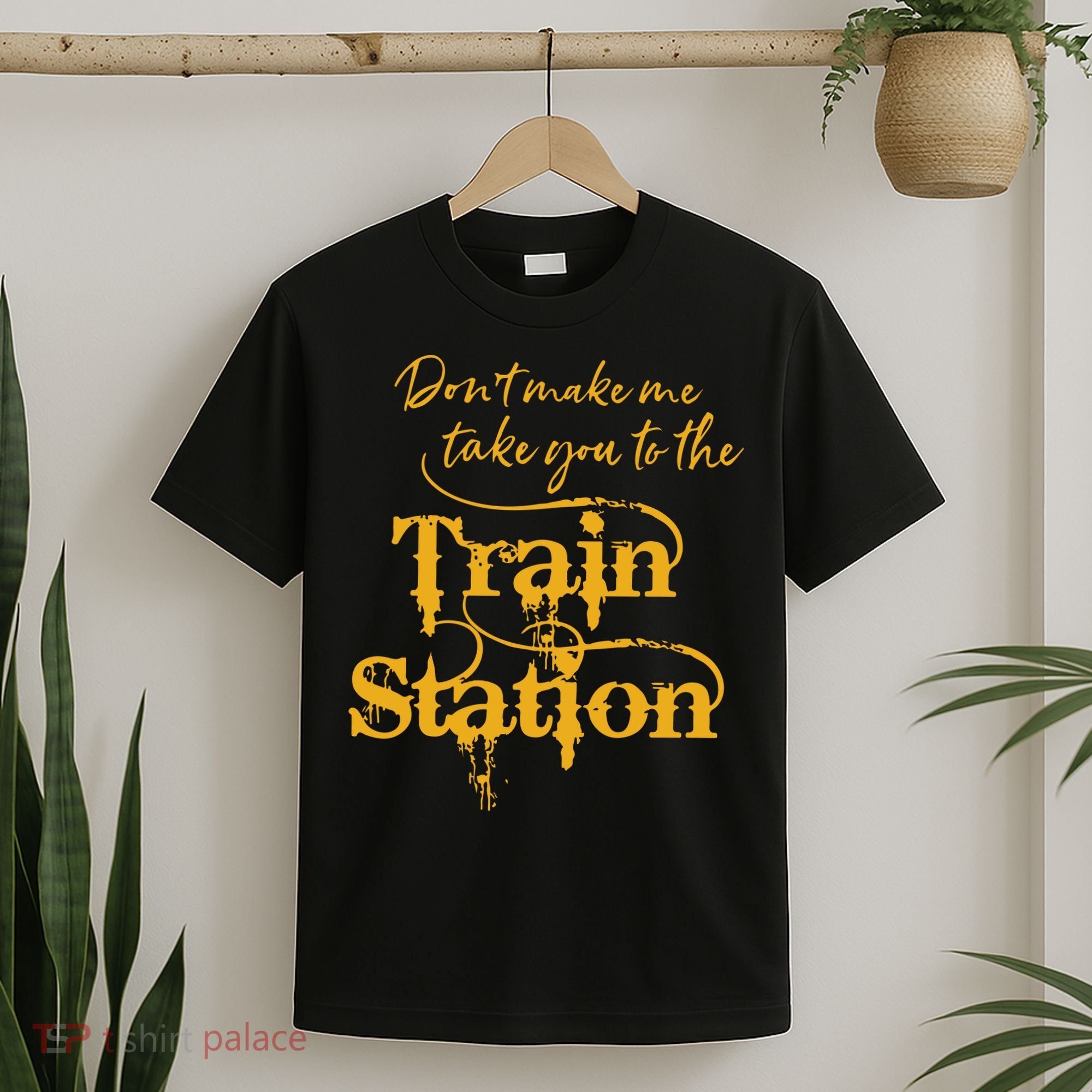 Dont Make Me Take You To The Train Station Yellowstone National Park T-Shirt