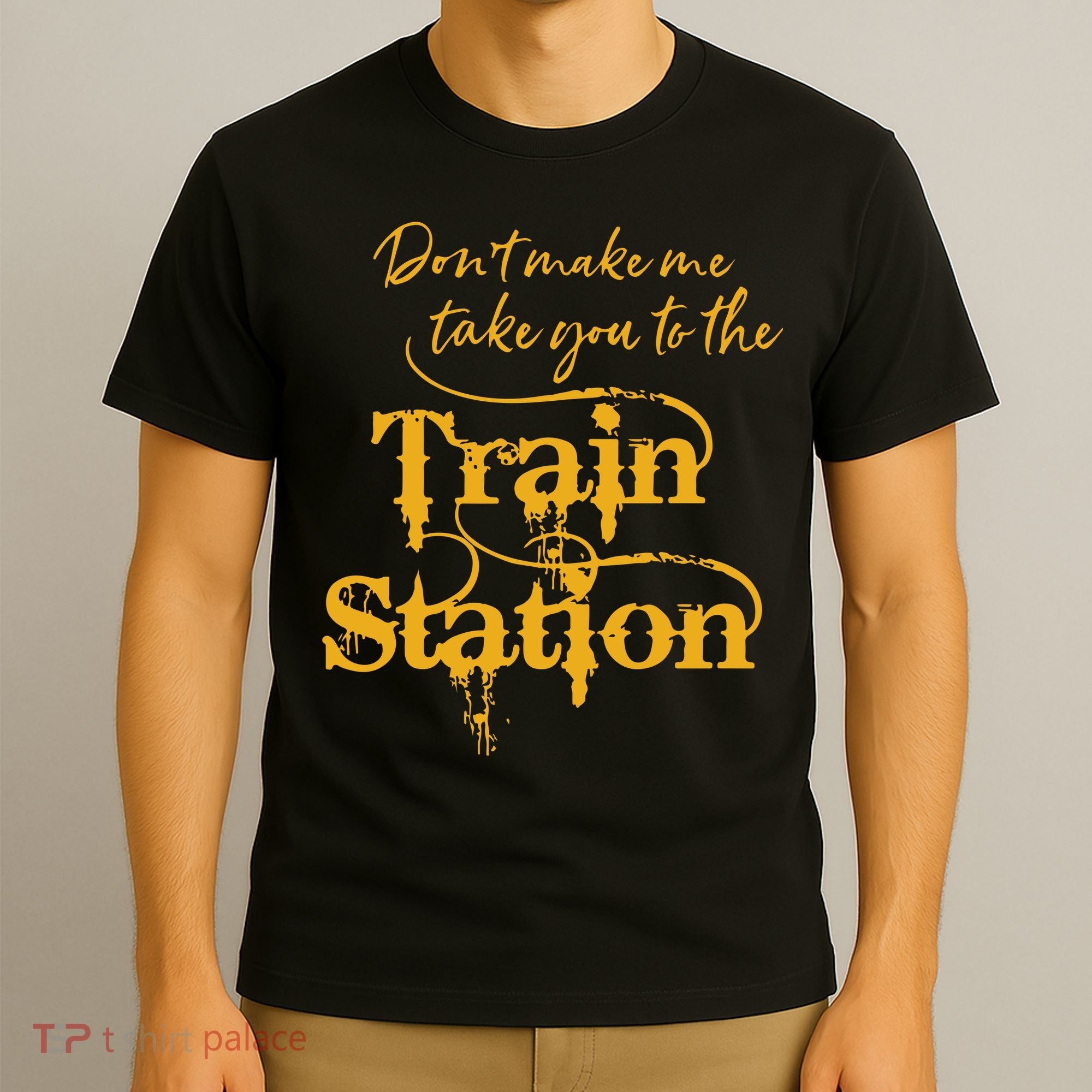 Dont Make Me Take You To The Train Station Yellowstone National Park T-Shirt
