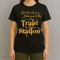 Dont Make Me Take You To The Train Station Yellowstone National Park T-Shirt thumb 4