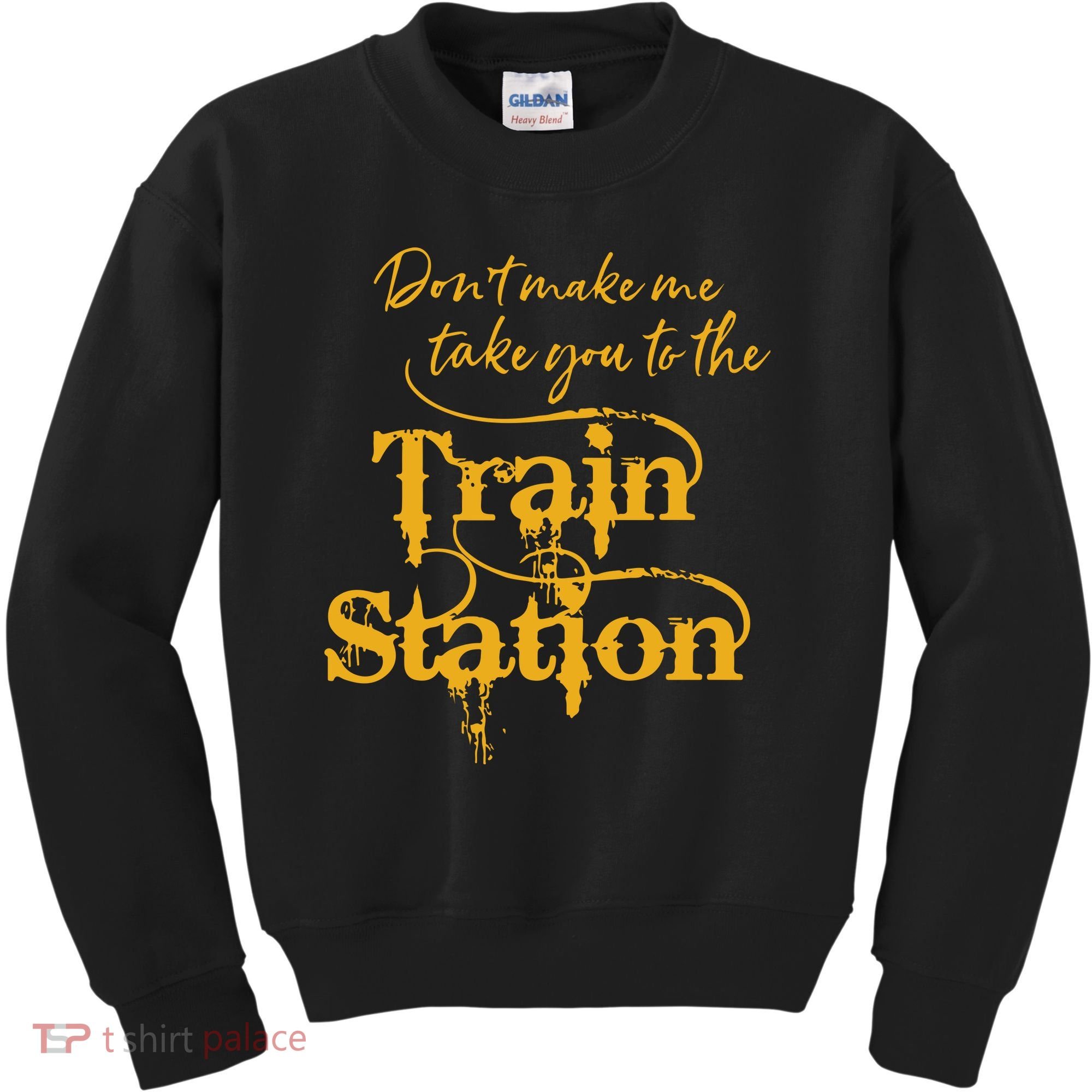 Dont Make Me Take You To The Train Station Yellowstone National Park Kids Sweatshirt