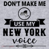 Dont Make Me Use My New York Voice Women's Sweatshirt thumb 2