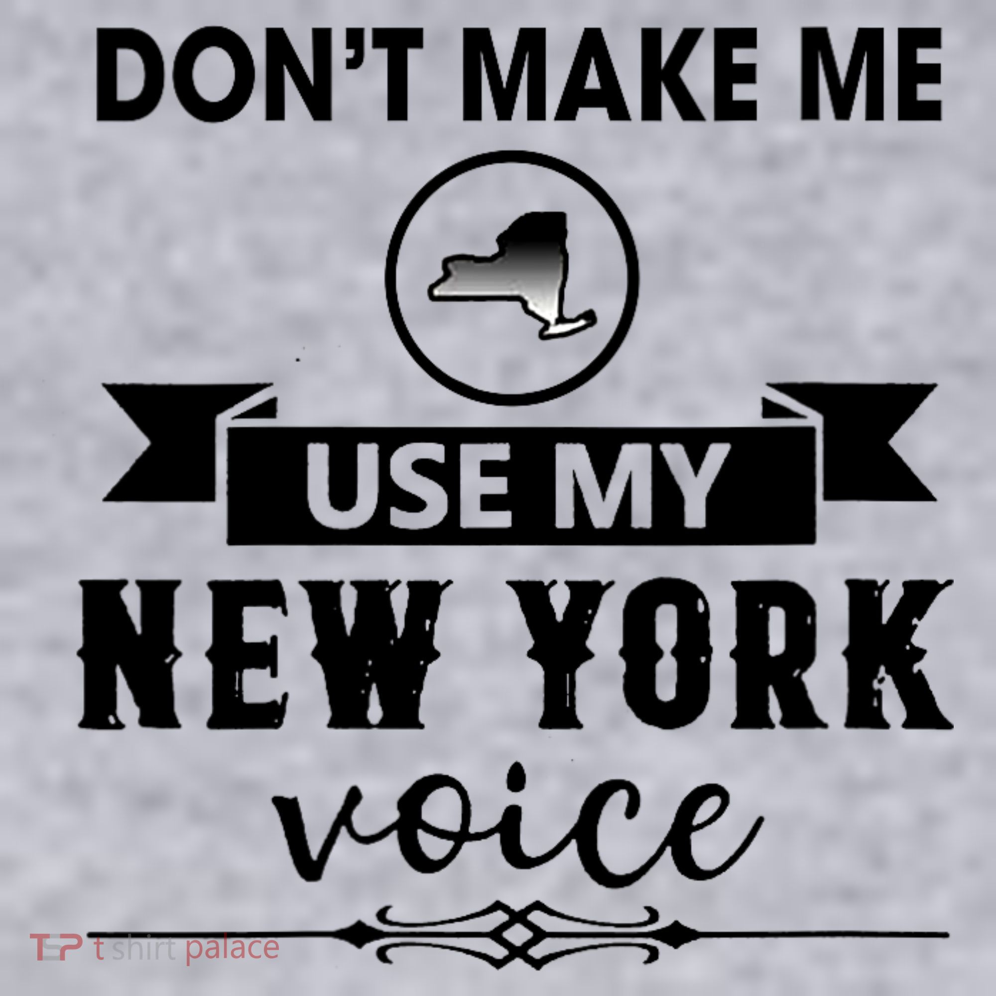 Dont Make Me Use My New York Voice Women's Sweatshirt
