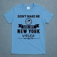 Dont Make Me Use My New York Voice T-Shirt thumb 4