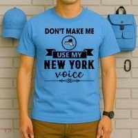 Dont Make Me Use My New York Voice T-Shirt thumb 5