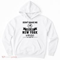 Dont Make Me Use My New York Voice Hoodie thumb 0