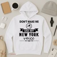 Dont Make Me Use My New York Voice Hoodie thumb 3