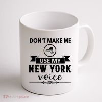 Dont Make Me Use My New York Voice Coffee Mug thumb 1