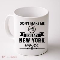 Dont Make Me Use My New York Voice Coffee Mug thumb 0